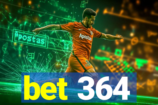 bet 364